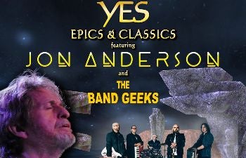 More Info for  2023 YES Epics & Classics featuring JON ANDERSON And the Band Geeks