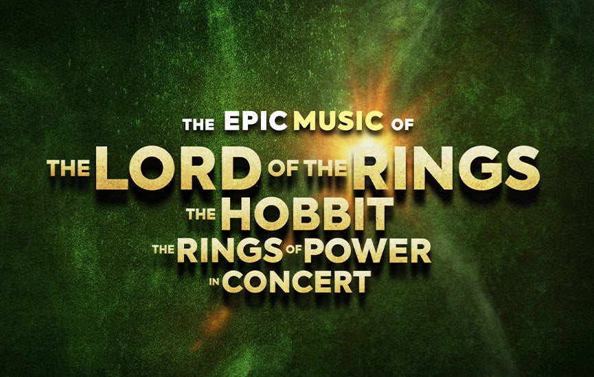 The Music of Lord of The Rings, The Hobbit & Rings of Power In Concert